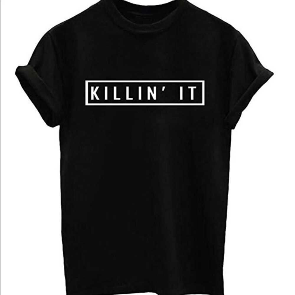 Killin it tee shirt